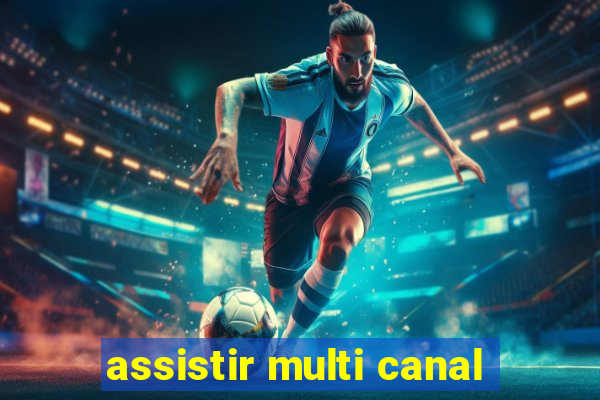 assistir multi canal